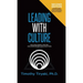 Leading With Culture: Building People-Centric High-Performing Organizations