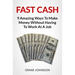 Fast Cash: 9 Amazing Ways To Make Money Without Having To Work At A Job