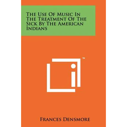 The Use Of Music In The Treatment Of The Sick By The American Indians