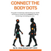 Connect The Body Dots: The Guide to Holistically Understanding Your Health and Fitness to Finally Find the Balance of Feeling, Functioning and Looking