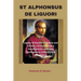 St Alphonsus de Liguori: Legacy of the life of Bishop and Doctor, a 9 Days Novena Handbook for Holiness, Meditations, Collections & Reflections