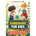 Gardening for Kids: Growing Fruits, Vegetables, and Green Thumbs in Young Gardeners
