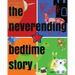 The Neverending Bedtime Story