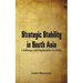 Strategic Stability in South Asia: Challenges and Implications for India