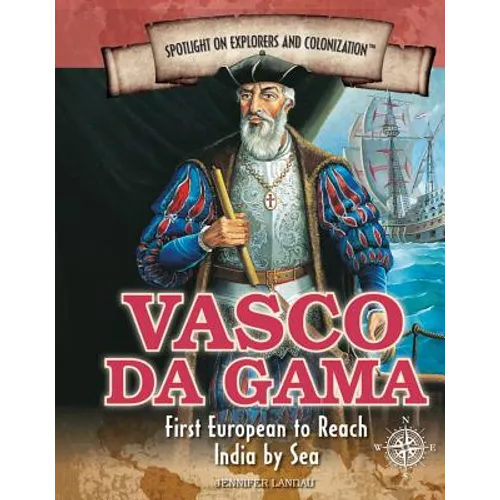 Vasco Da Gama: First European to Reach India by Sea