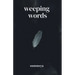 Weeping Words