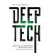 Deep Tech: Demystifying the Breakthrough Technologies That Will Revolutionize Everything