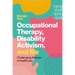 Occupational Therapy, Disability Activism, and Me: Challenging Ableism in Healthcare