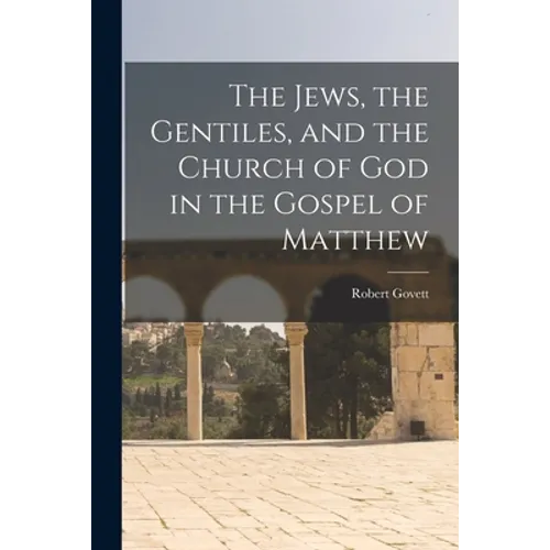 The Jews, the Gentiles, and the Church of God in the Gospel of Matthew