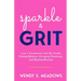 sparkle & GRIT: Live a Technicolor Life By Finally Finding Balance, Escaping Monotony, and Beating Burnout