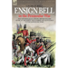 Ensign Bell in the Peninsular War - The Experiences of a Young British Soldier of the 34th Regiment 'The Cumberland Gentlemen' in the Napoleonic Wars