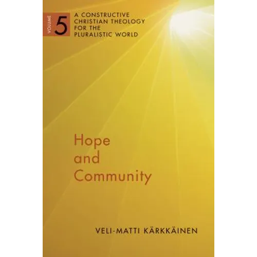 Hope and Community: A Constructive Christian Theology for the Pluralistic World, vol. 5