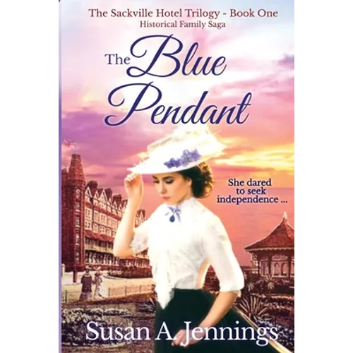 The Blue Pendant: Book 1 of The Sackville Hotel Trilogy