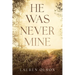 He Was Never Mine
