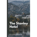 The Stanley Hotel: The Mystery of Colorado's Historic Landmark