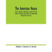 The American house; being a collection of illustrations & plans of the best country & suburban houses built in the United States during the last few y