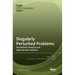 Singularly Perturbed Problems: Asymptotic Analysis and Approximate Solution