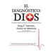 El Diagnóstico: Dios: El Impactante Periplo de un Médico a la Vida Después de la Muerte