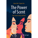 The Power of Scent: How Smells Seduce and Heal
