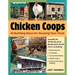 Chicken Coops: 45 Building Ideas for Housing Your Flock