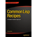 Common LISP Recipes: A Problem-Solution Approach