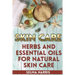 Skin Care: Herbs And Essential Oils for Natural Skin Care: (Natural Skin Care, Homemade Skin Care)