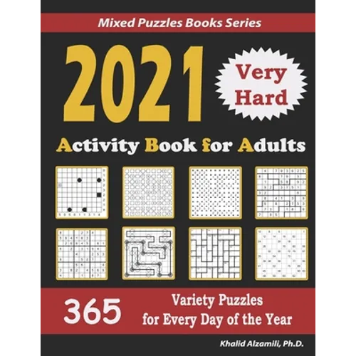 2021 Activity Book for Adults: 365 Very Hard Variety Puzzles for Every Day of the Year: 12 Puzzle Types (Sudoku, Futoshiki, Battleships, Calcudoku, Bi