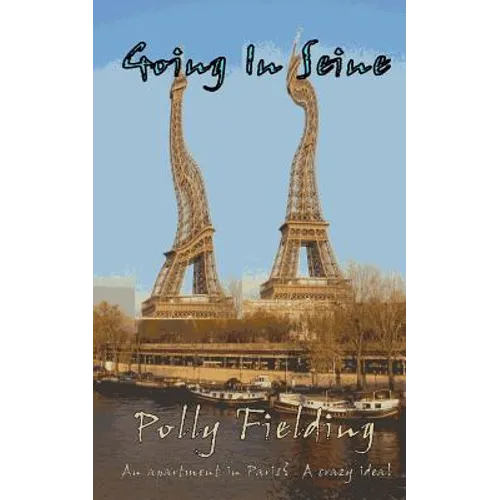 Going In Seine: An Apartment in Paris? A Crazy Idea!
