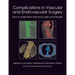 Complications in Vascular and Endovascular Surgery: How to Avoid Them and How to Get Out of Trouble