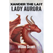 Xander the Last: Lady Aurora