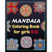 Mandala coloring book for girls 8-12: 100 Creative Mandala pages/100 pages/8/10, Soft Cover, Matte Finish/Mandala coloring book