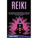 Reiki: Energy Healing Guide to Learning Reiki Symbols and Acquiring Tips for Reiki Meditation (Learn Reiki Healing and Improve Health and Reduce Stres