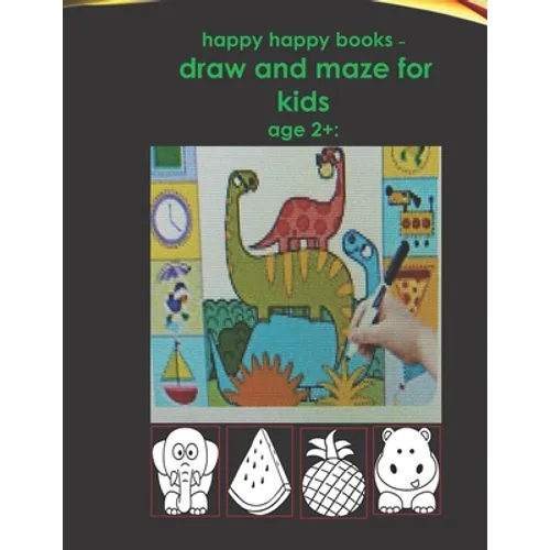 happy happy books - draw and maze for kids age 2+: : Blank pages for drawing for children, including animals, fruits, etc. very beautiful
