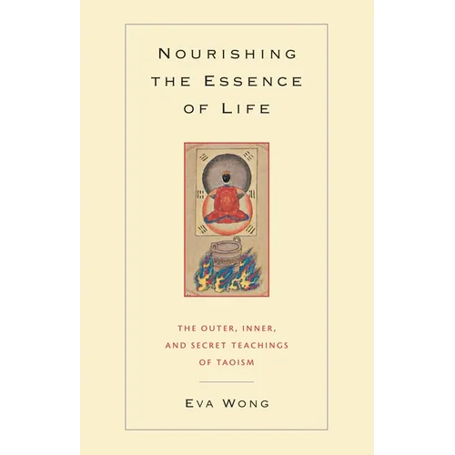 Nourishing the Essence of Life: The Outer, Inner, and Secret Teachings of Taoism