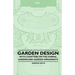 Garden Design - With Chapters on the Formal Garden and Garden Ornaments