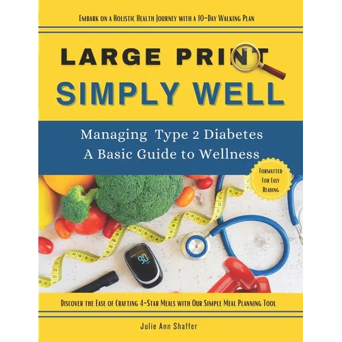Simply Well Large Print: Managing Type 2 Diabetes A Basic Guide to Wellness