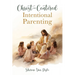 Christ-Centered Intentional Parenting