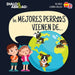 Los mejores perros vienen de... (Bilingüe Español-English): Una búsqueda global para encontrar a la raza de perro perfecta