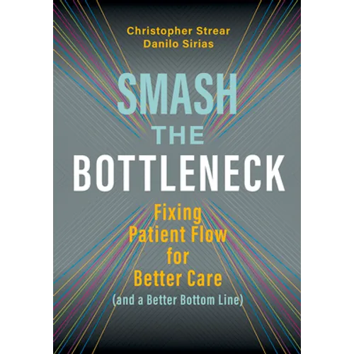 Smash the Bottleneck: Fixing Patient Flow for Better Care (and a Better Bottom Line)