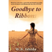 Goodbye to Ribbons: Based on a true story, a powerful and thought-provoking novel, set deep in rural Britain after the close of WWII