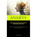 Anxiety: Master Your Emotions Cognitive Behavioral Therapy For Anxiety Cognitive Behavioral Therapy Made Simple (Learn How To Get The Most Out Of The