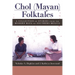 Chol (Mayan) Folktales: A Collection of Stories from the Modern Maya of Southern Mexico