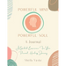 Powerful Mind Powerful Soul - A Journal: A Guided Experience for Your Personal Healing Journey