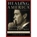 Healing America: The Life of Senate Majority Leader William H. First, M.D.