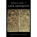 Daily Life in Late Antiquity