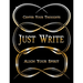Just Write: Center Your Thoughts, Align Your Spirit