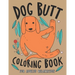 Dog Butt Coloring Book For Adults: A Hilarious Fun Coloring Gift Book for Dog Lovers & Adults Relaxation with Stress Relieving Dog Butts Designs and F