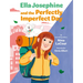 Ella Josephine and the Perfectly Imperfect Day: Book 3