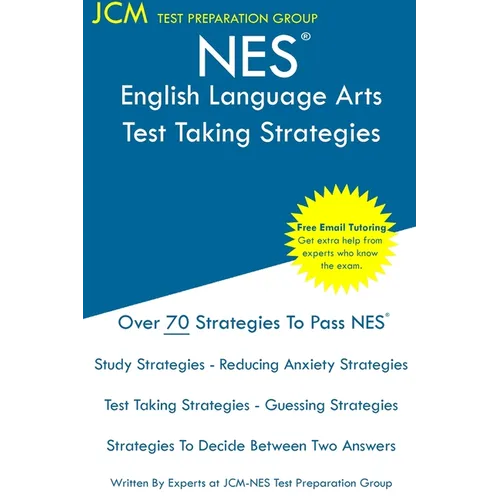 NES English Language Arts - Test Taking Strategies: NES 301 Exam - Free Online Tutoring - New 2020 Edition - The latest strategies to pass your exam.