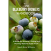 The Blueberry Growers Handbook: A Guide for Growing, Picking and Pruning 'Natures Super Fruit'